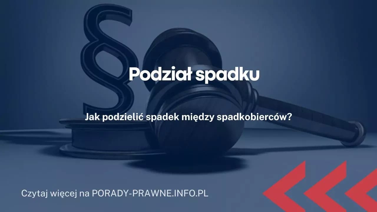 Jak sąd dzieli spadek: krok po kroku przez proces podziału majątku Jak sąd dzieli spadek: krok po kroku przez proces podziału majątku