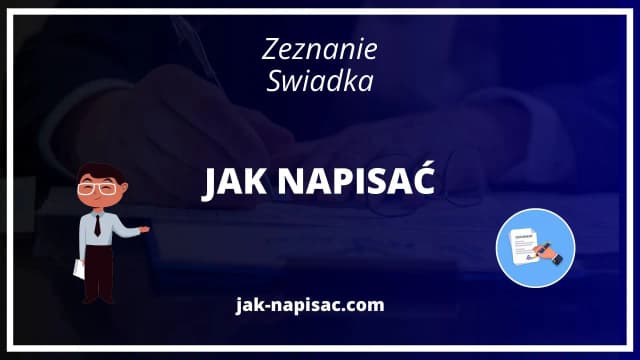 Jak napisać zeznanie świadka? Krok po kroku do skuteczności Jak napisać zeznanie świadka? Krok po kroku do skuteczności