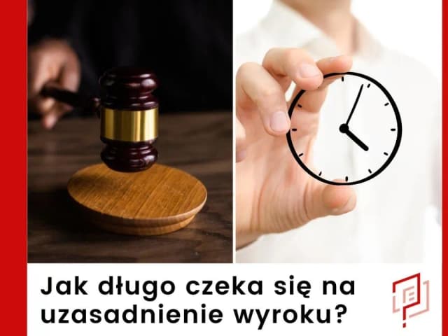 Ile czeka się na pisemne uzasadnienie wyroku? Terminy i proces Ile czeka się na pisemne uzasadnienie wyroku? Terminy i proces