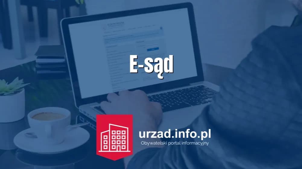 E-sąd: jakie sprawy można załatwić online? Pełna lista i zasady E-sąd: jakie sprawy można załatwić online? Pełna lista i zasady